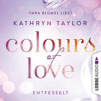 Entfesselt - Colours of Love 1 - Kathryn Taylor