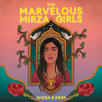 The Marvelous Mirza Girls - Sheba Karim