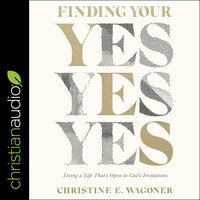 Finding Your Yes: Living a Life That's Open to God's Invitations