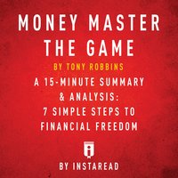 MONEY Master the Game by Tony Robbins - A 15-minute Summary & Analysis - Instaread
