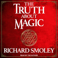 The Truth About Magic - Richard Smoley