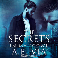 The Secrets in My Scowl - A.E. Via