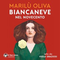 Biancaneve nel Novecento - Marilù Oliva