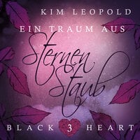 Black Heart: Ein Traum aus Sternenstaub - Kim Leopold