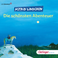 Die schönsten Abenteuer - Astrid Lindgren - Astrid Lindgren