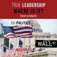 True Leadership: Where is It? - Steve Lundquist