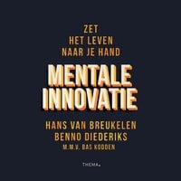 Mentale innovatie: Zet het leven naar je hand - Benno Diederiks, Hans van Breukelen, Bas Kodden