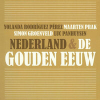 Nederland & de Gouden Eeuw - Luc Panhuysen, Maarten Prak, Simon Groenveld, Yolanda Rodríguez Pérez