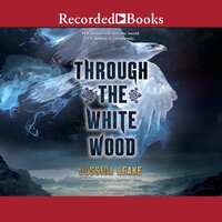 Through the White Wood - Jessica Leake