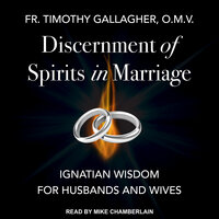 Discernment of Spirits in Marriage: Ignatian Wisdom for Husbands and Wives - Timothy Gallagher