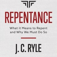 Repentance - J. C. Ryle