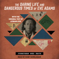 The Daring Life and Dangerous Times of Eve Adams - Jonathan Ned Katz