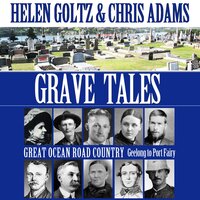 Grave Tales: Great Ocean Road: Geelong to Port Fairy - Chris Adams, Helen Goltz