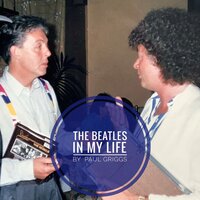 The Beatles in my life - Paul Griggs