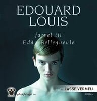 Farvel til Eddy Bellegueule - Édouard Louis