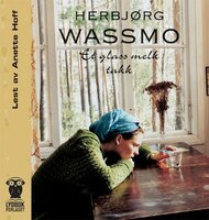 Et glass melk takk - Herbjørg Wassmo
