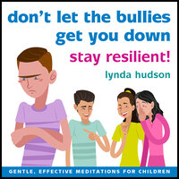 Don't Let the Bullies Get You Down: Stay Resilient
