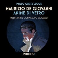 Anime di vetro - Falene per il commissario Ricciardi - Maurizio De Giovanni