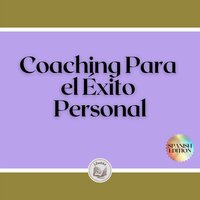 Coaching Para el Éxito Personal - Libroteka