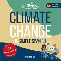 Climate Change in Simple Spanish: Learn Spanish the Fun Way With Topics That Matter - Olly Richards