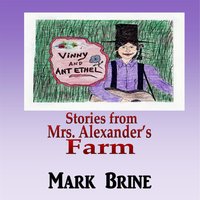 Vinny and Ant Ethel: Stories from Mrs. Alexander's Farm - Mark Brine