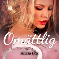 Omättlig - erotisk novell - Alicia Luz