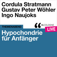 Hypochondrie für Anfänger - lit.COLOGNE live - Gustav Peter Wöhler, Ingo Naujoks, Cordula Stratmann