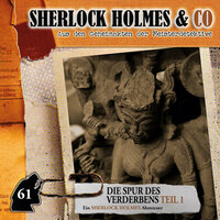 Sherlock Holmes & Co: Die Spur des Verderbens, Teil 1 - Marc Freund