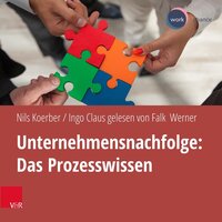 Unternehmensnachfolge: Das Prozesswissen - Nils Koerber, Ingo Claus