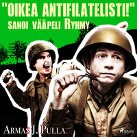 "Oikea antifilatelisti!" sanoi vääpeli Ryhmy - Armas J. Pulla