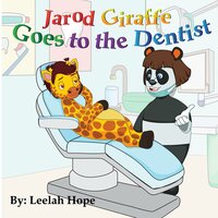 Jarod Giraffe Goes to the Dentist - Leela Hope