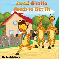 Jarod Giraffe Needs to Get Fit - Leela Hope