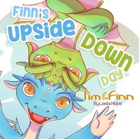 Tim & Finn, The Dragon Twins Finn's Upside-Down Day - Leela Hope