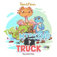 Tim & Finn, The Dragon Twins, The Missing Truck - Leela Hope