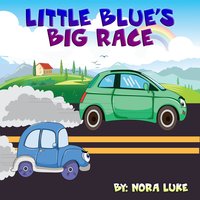 Little Blue's Big Race - Nora Luke