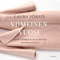 Viimeinen vuosi: Muistiinpanoja muutamista vaatekaapeista - Laura Pörsti