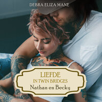 Nathan en Becky: Deel 4 van Liefde in Twin Bridges - Debra Eliza Mane, Lizzie van den Ham