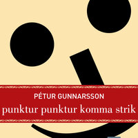 Punktur, punktur, komma strik - Pétur Gunnarsson