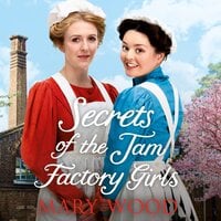 Secrets of the Jam Factory Girls - Mary Wood