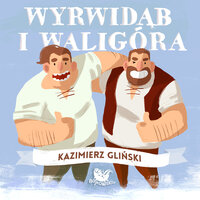Wyrwidąb i Waligóra - Kazimierz Gliński