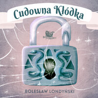 Cudowna kłódka - Bolesław Londyński