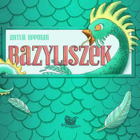 Bazyliszek - legenda - Artur Oppman