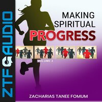 Making Spiritual Progress (Volume 2) - Zacharias Tanee Fomum