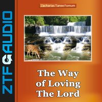 The Way of Loving The Lord - Zacharias Tanee Fomum