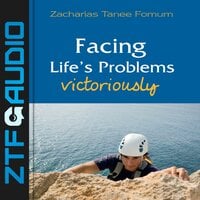 Facing Life's Problems Victoriously - Zacharias Tanee Fomum