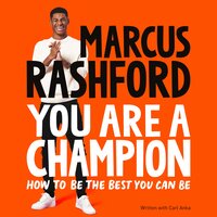 You Are a Champion: How to Be the Best You Can Be - Marcus Rashford
