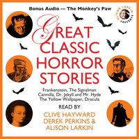 Great Classic Horror Stories - Charles Dickens, Mary Shelley, Robert Louis Stevenson, Bram Stoker, Charlotte Perkins Gilman, W.W. Jacobs, Sheridan Le Fanu
