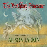 The Birthday Dinosaur - Alison Larkin