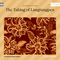The Taking of Lungtungpen - Rudyard Kipling