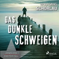 Das dunkle Schweigen - Denglers zweiter Fall - Wolfgang Schorlau